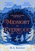 Midnight in Everwood by Maria Kuzniar, M.A. Kuzniar