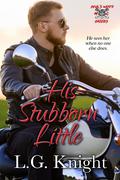 His Stubborn Little (Devil's Wrath MC Daddies #3) by L.G. Knight
