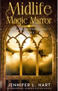 Midlife Magic Mirror: A Paranormal Women's Fiction Novel (Legacy Witches of Shadow Cove #1) by Jennifer L. Hart