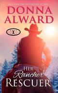 Her Rancher Rescuer: An In Love with the Boss Western Romance by Donna Alward