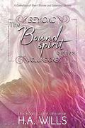 Beyond The Bound Spirit Series: Volume One by H.A. Wills