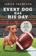 Every Dog Has His Day (Gone to the Dogs #5) by Janice Thompson
