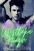 The Ace of Westlake High by Nicole S. Goodin
