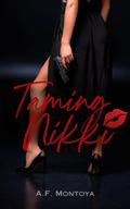 Taming Nikki by A.F. Montoya