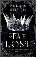 Fae Lost (Hidden Fae #1) by Ella J. Smyth