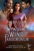 Prairie Winds Pandemonium (Masters of the Prairie Winds Club #14) by Avery Gale