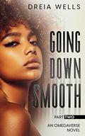 Going Down Smooth Part Two by Dreia Wells