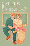 Mistletoe and Mishigas (Teachers in Love #2) by M.A. Wardell