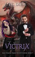Victrix (Saige Sterling: Badass Bounty Hunter #9) by J.C. Diem