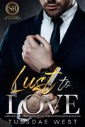 Lust to Love: A Billionaire One-Night-Stand Forced Proximity Romance by Tuesdae West