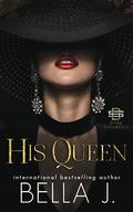 His Queen: A Dark Forbidden Mafia Romance by Bella J