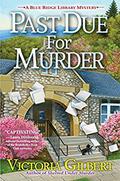 Past Due for Murder (Blue Ridge Library Mysteries #3) by Victoria Gilbert