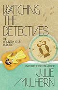 Watching the Detectives by Julie Mulhern