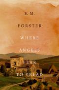 Where Angels Fear to Tread by E.M. Forster