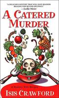 A Catered Murder (A Mystery with Recipes #1) by Isis Crawford