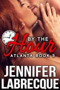 By the Hour 3 (Atlanta #3) by Jennifer LaBrecque