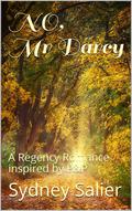 NO, Mr Darcy: A Regency Romance inspired by P&P by Sydney Salier