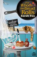 For Whom the Bread Rolls (Pancake House Mystery #2) by Sarah Fox