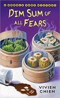 Dim Sum of All Fears (Noodle Shop Mystery #2) by Vivien Chien