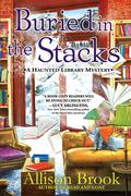 Buried in the Stacks (The Haunted Library Mysteries #3) by Allison Brook