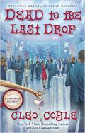 Dead to the Last Drop (Coffeehouse Mystery #15) by Cleo Coyle