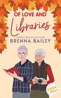 Of Love and Libraries (Juniper Creek Golden Years #2) by Brenna Bailey