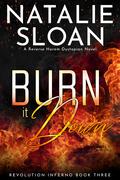 Burn it Down (Revolution Inferno #3) by Natalie Sloan