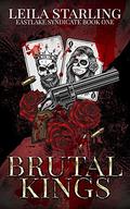 Brutal Kings (Eastlake Syndicate #1) by Leila Starling