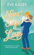 Never Say Love: An 80s Reimagining by Eve Kasey