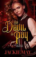 The Devil to Pay (Shayne Davies #1) by Jackie May