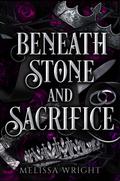 Beneath Stone and Sacrifice (Between Ink and Shadows #3) by Melissa Wright