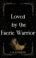 Loved by the Faerie Warrior (Faerie Lovers #2) by L. B. Mammoth