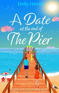 A Date at the end of The Pier (Norman Landing Seaside Village #4) by Emily Harvale