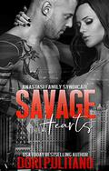 Savage Hearts (Anastasi Family Syndicate #5) by Dori Pulitano