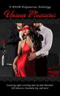Unseen Pleasures: A BDSM Polyamorous Anthology by Cassandra Joy