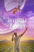 The Invisible Bright (Halcyon Universe #3) by Mindi Briar