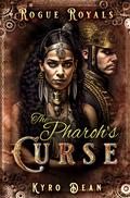 The Pharaoh's Curse (Rogue Royals #2) by Kyro Dean