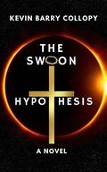 The Swoon Hypothesis: A Novel by Kevin Barry Collopy