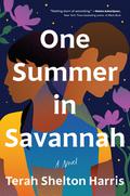One Summer in Savannah: A Novel by Terah Shelton Harris