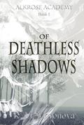 Of Deathless Shadows by K.M. Moronova
