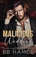 Malicious Wedding (Crowley Mafia Family #2) by B.B. Hamel