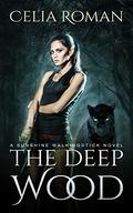 The Deep Wood (Sunshine Walkingstick #2) by Celia Roman