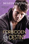 Forbidden by Destiny (Forbidden Love #2) by Negeen Papehn
