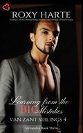 Learning From the Big Mistakes (Van Zant Siblings #4) by Roxy Harte