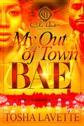 My Out Of Town Bae by Tosha Lavette