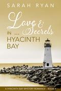 Love and Secrets in Hyacinth Bay (A Hyacinth Bay Romance Mystery #4) by Sarah Ryan