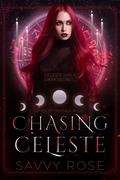 Chasing Celeste: Coven of Crystals: Book One by Savvy Rose