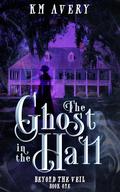 The Ghost in the Hall by K.M. Avery