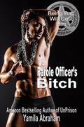 Parole Officer's Bitch by Yamila Abraham
