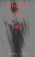 Ghost's F**k Toy by Chris Cox